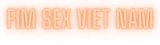 Fim Sex Viet Nam